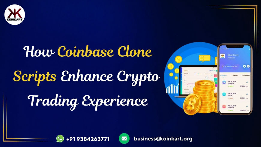 How Coinbase Clone Scripts Enhance Crypto Trading Experience